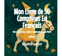Mon Livre de 50 Comptines En Français: Vers Courts, Doux, Idiots et Apaisants pour les Petits auditeurs