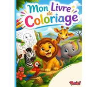 Mon Livre de Coloriage - 30 Animaux Fascinants à Colorier: Pour enfants, avec des faits amusants et éducatifs sur chaque animal (Mon Livre de Coloriage Pouic!)