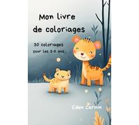 Mon livre de coloriage: 30 coloriages pour les 3-6 ans