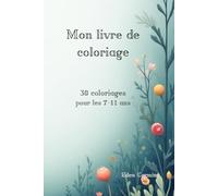 Mon livre de Coloriage: 30 coloriages pour les 7-11 ans