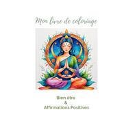 Mon livre de coloriage: Bien être & Affirmations Positives