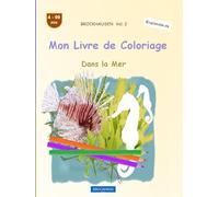 Mon Livre de Coloriage: BROCKHAUSEN Vol. 2. Dans la Mer. 4-99 ans. Explorateurs