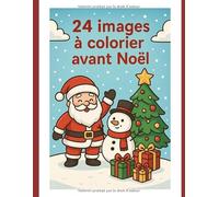 Mon livre de coloriage de Noël: 24 dessins et petits jeux pour enfants (4-6 ans)