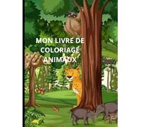 MON LIVRE DE COLORIAGE DES ANIMAUX