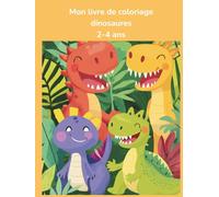 Mon Livre de Coloriage Dinosaures 2-4 ans: 40 illustrations de bébés dinosaures à colorier pour enfants, maternelle et petite section