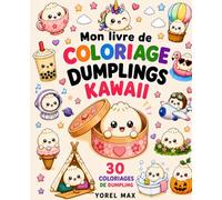 Mon livre de coloriage Dumplings Kawaii: 30 magnifiques coloriages de dumplings kawaii - Dessins faciles et amusants pour enfants dès 4 ans - ... gros coloriages et activités créatives