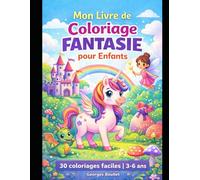 Mon Livre de Coloriage Fantaisie pour Enfants: 30 coloriages faciles | Fées, licornes et dragons | Dès 3 ans (3-6 ans)