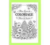 mon livre de coloriage: fleurs du jardin