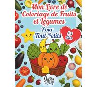 Mon Livre de Coloriage Fruits & Légumes pour Tout-Petits 1-3 Ans: Contours Simples et Épais, Amusant et Facile pour les Petites Mains