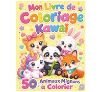 Mon Livre de Coloriage Kawaï: 50 Animaux Mignons à Colorier pour Enfants de 4 - 5 Ans | Cahier de Coloriage Fille et Garçon | Dessins Simples aux Traits Épais pour Maternelle