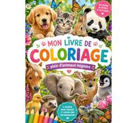 Mon livre de coloriage - Les animaux et leurs petits: 30 familles d'animaux à colorier pour les enfants à partir de 6 ans (Apprendre à colorier et dessiner)