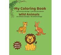 Mon livre de coloriage - les animaux sauvages: Livre de coloriage éducatif avec 14 animaux à découvrir et à colorier, pour apprendre leurs noms en ... Activité ludique et pédagogique dès 3 ans.