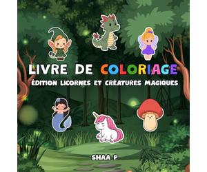 Mon Livre de Coloriage Licornes et Créatures Magiques: 50 Coloriages Mignons et Faciles - Licornes, Fées, Dragons et Mondes Enchantés - Activité ... Magiques - Livres bilingue FR-EN/FR-ES/FR-IT)