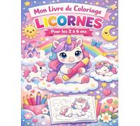 Mon livre de Coloriage LICORNES: Pour les 2 à 6 ans (Le Monde Magique à Colorier)