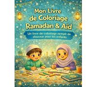 Mon Livre de Coloriage Ramadan & Aïd: Un livre de coloriage rempli de douceur pour les enfants