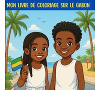 Mon livre de coloriage sur le Gabon: Coloriage culturel africain - spécial Gabon pour filles et garçons