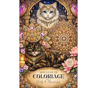 Mon livre de coloriage Tome 2: Chats & Mandalas ~ Version élaborée: 50 Illustrations Anti-stress pour Amoureuses des Chats (Chats & Bien être ~ Version élaborée)