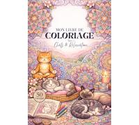 Mon livre de COLORIAGE Tome2 : Chats et Mandalas: 50 Illustrations Anti-stress pour Amoureuses des Chats (Chats & Bien-être)