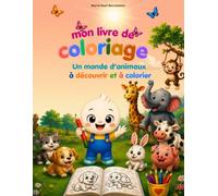 Mon livre de coloriage : un monde d’animaux à découvrir et à colorier: Plus de 40 illustrations à colorier avec Lumi • Découverte des animaux • Défis ... • Dès 3 ans (La Fabrique des Songes)