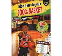 Mon livre de jeux 100% BASKET: Programme d'apprentissage + plus de 50 jeux (Mon livre de jeux 100% SPORT)