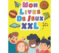 Mon Livre de Jeux XXL: Très beau cahier d'activités pour les enfants contient beaucoup de jeux (puzzles, labyrinthes, Prier avec une flèche...)