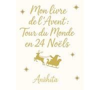 Mon livre de l'Avent : Tour du monde en 24 Noëls: Un voyage poétique à travers 24 traditions, contes et recettes de Noël du monde entier