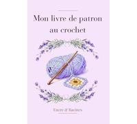 Mon livre de patron au crochet: Mes 60 patrons crochet - Carnet de suivi rang par rang