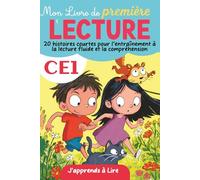 Mon Livre de Première Lecture CE1 : J'apprends à Lire: 20 histoires courtes pour l’entraînement à la lecture fluide et la compréhension - pour enfants de 7 et 8 ans