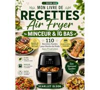 Mon Livre de Recettes Air Fryer Minceur & IG Bas: 110 Recettes Faciles pour Perdre du Poids Sans Frustration