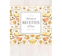 Mon Livre de Recettes de Cuisine: 100 pages recettes doubles à compléter - 208 pages - Grand format 21 x 28 cm (8.25 x 11 pouces), Couverture rigide brillante - Edition vintage