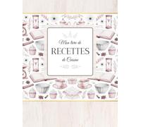 Mon Livre de Recettes de Cuisine: 100 pages recettes doubles à compléter - 208 pages - Grand format 21 x 28 cm (8.25 x 11 pouces), couverture rigide brillante - Edition vintage rose