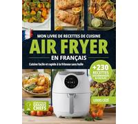 Mon livre de Recettes de cuisine Air Fryer en français: Cuisine Facile et Rapide à la Friteuse sans Huile
