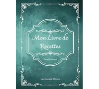 Mon livre de recettes "Grand format": 175 recettes à remplir, 8 pages d’infos pratiques de cuisine, sommaire divisé en catégories ( apéritifs, ... soupes et sauces); Les Carnets d'Enora