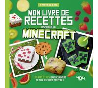 Mon livre de recettes inspirées de Minecraft: 30 recettes dans l'univers de ton jeu vidéo préféré !
