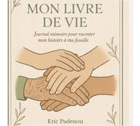 Mon Livre de Vie: Journal mémoire pour raconter mon histoire à ma famille