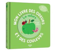 MON LIVRE DES ODEURS ET DES COULEURS - LA NATURE: Découvre 7 odeurs de la nature (Mon livre odeurs et couleurs)