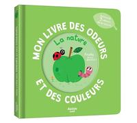 MON LIVRE DES ODEURS ET DES COULEURS - LA NATURE: Découvre 7 odeurs de la nature (Mon livre odeurs et couleurs)