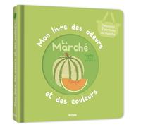 MON LIVRE DES ODEURS ET DES COULEURS - LE MARCHÉ (Mon livre odeurs et couleurs)