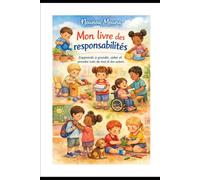 Mon livre des responsabilités: j'apprends à grandir, aider et prendre soin de moi et des autres