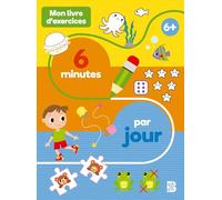 Mon livre d'exercices 6 minutes par jour (Quelques minutes, 1)