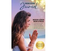 MON LIVRE - JOURNAL "MIEUX GÉRER MON STRESS"