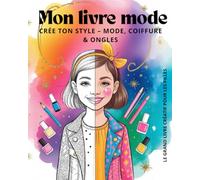 Mon livre mode: Crée ton style - Mode, Coiffure & Ongles