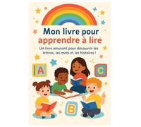 Mon livre pour apprendre à lire - Niveau Débutant (3 à 6 ans): Livre d’apprentissage de la lecture pour enfants