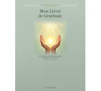 Mon livret de gratitude: 30 jours pour entrainer ton cerveau à repérer ce qui va bien (mon corps, mon meilleur ami)