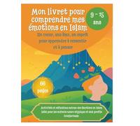 Mon livret pour comprendre mes émotions en Islam: Un coeur, une âme, un esprit pour apprendre à ressentir et à penser