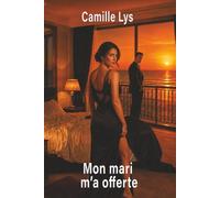 Mon mari m’a offerte: Dans notre hôtel, il m’a regardée céder au désir d’un autre homme