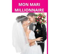 MON MARI MILLIONAIRE: Un roman d'amour contemporain sur des inconnus qui tombent amoureux