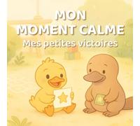 Mon Moment Calme - Mes petites victoires: Activités apaisantes et coloriages bienveillants pour célébrer chaque petit progrès - Dès 4 ans