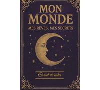 Mon monde - Mes rêves, mes secrets: Carnet de notes ligné de 100 pages pour adolescentes