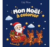 Mon Noël à Colorier: Livre de Coloriage Noël pour Enfants 3-8 Ans. 35 Illustrations mignonnes avec Père Noël, Rennes et Bonhomme de Neige | Cahier de Coloriage